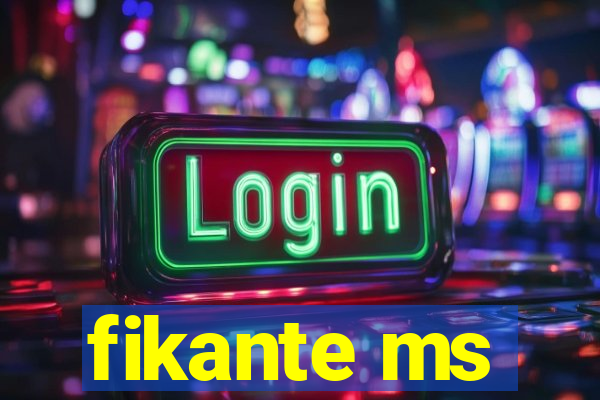 fikante ms